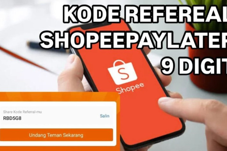 Gampang! Cara Dapat Kode Referral Shopee PayLater Terbaru 2025 dan Langsung Cair ke Rekening Atau DANA