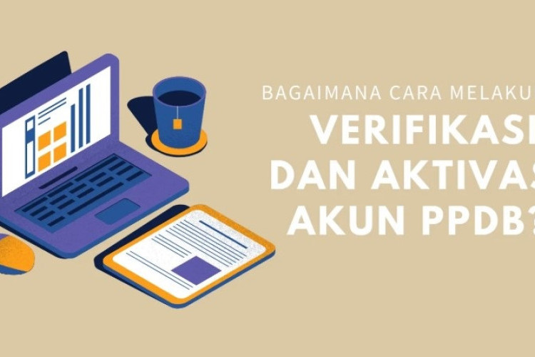 Berapa Lama Verifikasi Akun PPDB Online di Semua Jenjang (SD, SMP, SMA, SMK)? Begini Ternyata Mekanismenya!