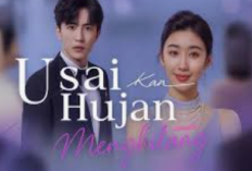Usai Hujan kau Menghilang Full Episode Sub Indonesia, Sinopsis dan Link Nonton Drama Short China Tanpa Buffering Dijamin Gratis